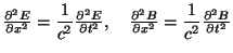 $\displaystyle \derivxx{E}{x}=\frac{1}{c^2}\derivxx{E}{t},\quad
\derivxx{B}{x}=\frac{1}{c^2}\derivxx{B}{t}
$