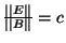 $ \frac{\vert\vert E\vert\vert}{\vert\vert B\vert\vert}=c$