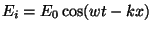 $ E_i=E_0\cos(wt-kx)$