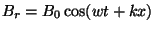 $ B_r=B_0\cos(wt+kx)$