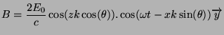 $\displaystyle B=\frac{2E_0}{c}\cos(zk\cos(\theta)).\cos(\omega{}t-xk\sin(\theta))\vect{y}
$