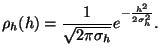 $\displaystyle \rho_h(h)=\frac{1}{\sqrt{2\pi\sigma_h}}e^{-\frac{h^2}{2\sigma_h^2}}.
$