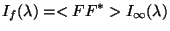 $\displaystyle I_f(\lambda)=<FF^*> I_\infty(\lambda)$