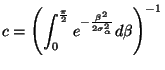 $\displaystyle c=\left(\int_0^\frac{\pi}{2}e^{-\frac{\beta^2}{2\sigma_\alpha^2}}d\beta\right)^{-1}
$