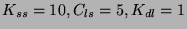 $ K_{ss}=10,C_{ls}=5,K_{dl}=1$