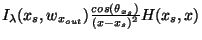 $ I_\lambda(x_s,w_{x_{out}})\frac{cos(\theta_{x_s})}{(x-x_s)^2}H(x_s,x)$