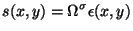 $\displaystyle s(x,y) =\Omega^\sigma {\epsilon(x,y)}$