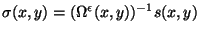 $\displaystyle \sigma(x,y) =(\Omega^\epsilon(x,y))^{-1} s(x,y)
$