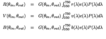 $\displaystyle \begin{array}{lll}
R(\theta_{in},\theta_{out}) &=& G(\theta_{in},...
...ut})\int_{350}^{750} b(\lambda) e(\lambda)P(\lambda)d\lambda\\
\\
\end{array}$