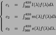 \begin{displaymath}
\left \{
\begin{array}{lll}
c_1 &=& \int_{360}^{830} l(\lamb...
...360}^{830} s(\lambda)f(\lambda)d\lambda.\\
\end{array}\right.
\end{displaymath}