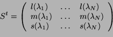 \begin{displaymath}
S^t=
\left(
\begin{array}{lll}
l(\lambda_1)&\dots&l(\lambda_...
...da_N)\\
s(\lambda_1)&\dots&s(\lambda_N)\\
\end{array}\right)
\end{displaymath}