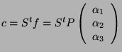 $\displaystyle c=S^tf=S^tP\left( \begin{array}{l}\alpha_1\\ \alpha_2\\ \alpha_3\end{array} \right)$