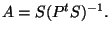 $\displaystyle A= S(P^tS)^{-1}.
$