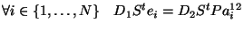 $\displaystyle \forall i\in \{1,\dots,N\}\quad D_1S^te_i = D_2S^tPa^{12}_i
$