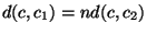 $\displaystyle d(c,c_1) = nd(c,c_2)
$