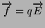 $\displaystyle \vect{f}=q\vect{E}
$