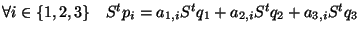 $\displaystyle \forall i \in \{1,2,3\}\quad S^tp_i = a_{1,i}S^tq_1+a_{2,i}S^tq_2+a_{3,i}S^tq_3
$