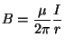 $\displaystyle B=\frac{\mu}{2\pi}\frac{I}{r}
$