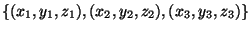 $ \{(x_1,y_1,z_1), (x_2,y_2,z_2), (x_3,y_3,z_3)\}$