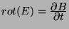 $\displaystyle rot(E) = \deriv{B}{t}
$