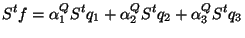 $\displaystyle S^tf=\alpha_1^QS^tq_1+\alpha_2^QS^tq_2+\alpha_3^QS^tq_3
$