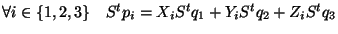 $\displaystyle \forall i \in \{1,2,3\} \quad S^tp_i=X_iS^tq_1+Y_iS^tq_2+Z_iS^tq_3
$