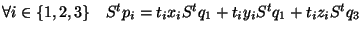 $\displaystyle \forall i \in \{1,2,3\} \quad S^tp_i=t_ix_iS^tq_1+t_iy_iS^tq_1+t_iz_iS^tq_3
$