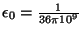 $ \epsilon_0=\frac{1}{36\pi 10^9}$