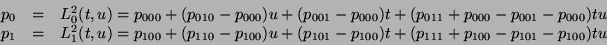 \begin{displaymath}
\begin{array}{lll}
p_0&=&L^2_0(t,u)=p_{000}+(p_{010}-p_{000}...
...1}-p_{100})t+(p_{111}+p_{100}-p_{101}-p_{100})tu\\
\end{array}\end{displaymath}