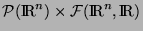 $ {\cal P}(\RRn)\times {\cal F}(\RRn,\RR)$