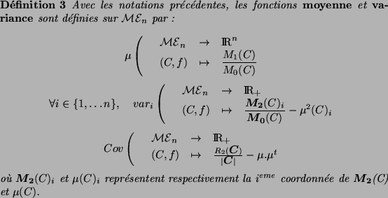 \begin{definition}
Avec les notations pr{\'e}c{\'e}dentes, les fonctions {\bf mo...
...vement la
$i^{eme}$\ coordonn{\'e}e de \Mde(C) et $\mu(C)$.
\par\end{definition}