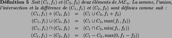 \begin{definition}
Soit $(C_1,f_1)$\ et $(C_2,f_2)$\ deux {\'e}l{\'e}ments de \m...
...) - (C_2,f_2) &=& (C_1 - C_2,\max(0,f_1-f_2))\\
\end{eqnarray*}\end{definition}