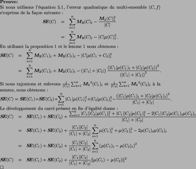 \begin{preuve}
% latex2html id marker 8938Si nous utilisons l'{\'e}quation~\re...
...ert+\vert C_2\vert}\Vert\mu(C_{1})-\mu(C_{2})\Vert^2
\end{eqnarray*}\end{preuve}