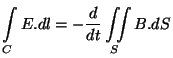 $\displaystyle \int\limits_C E.dl = -\frac{d}{dt}\iint\limits_S B.dS
$