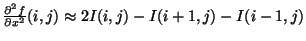 $\displaystyle \derivxx{f}{x}(i,j) \approx 2I(i,j)-I(i+1,j)-I(i-1,j)$