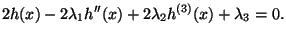 $\displaystyle 2h(x) -2\lambda_1h''(x) + 2\lambda_2h^{(3)}(x)+\lambda_3 = 0.
$