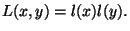 $\displaystyle L(x,y) = l(x)l(y).
$