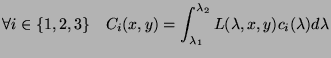 $\displaystyle \forall i \in \{1,2,3\} \quad C_i(x,y)=\int_{\lambda_1}^{\lambda_2}L(\lambda,x,y)c_i(\lambda)d\lambda
$